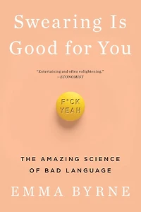 Swearing Is Good for You: The Amazing Science of Bad Language