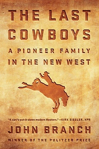 the Last Cowboys: A Pioneer Family New West