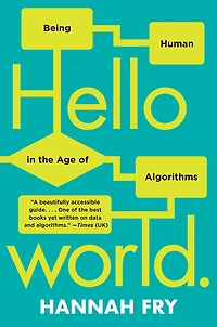Hello World: Being Human the Age of Algorithms