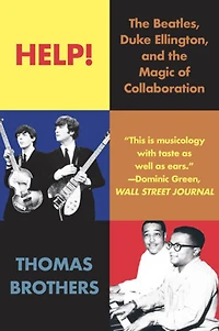 Help!: the Beatles, Duke Ellington, and Magic of Collaboration