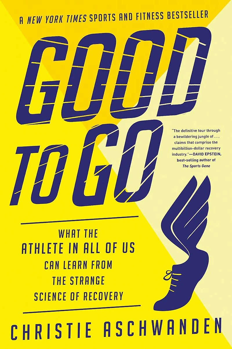 Good to Go: What the Athlete All of Us Can Learn from Strange Science Recovery