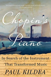 Chopin's Piano: Search of the Instrument that Transformed Music