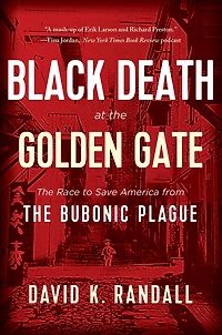 Black Death at the Golden Gate: Race to Save America from Bubonic Plague