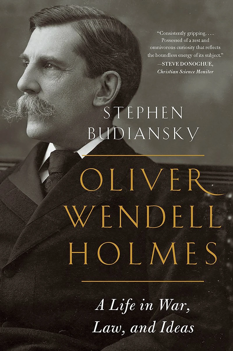 Oliver Wendell Holmes: A Life War, Law, and Ideas