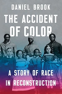 The Accident of Color: A Story Race Reconstruction