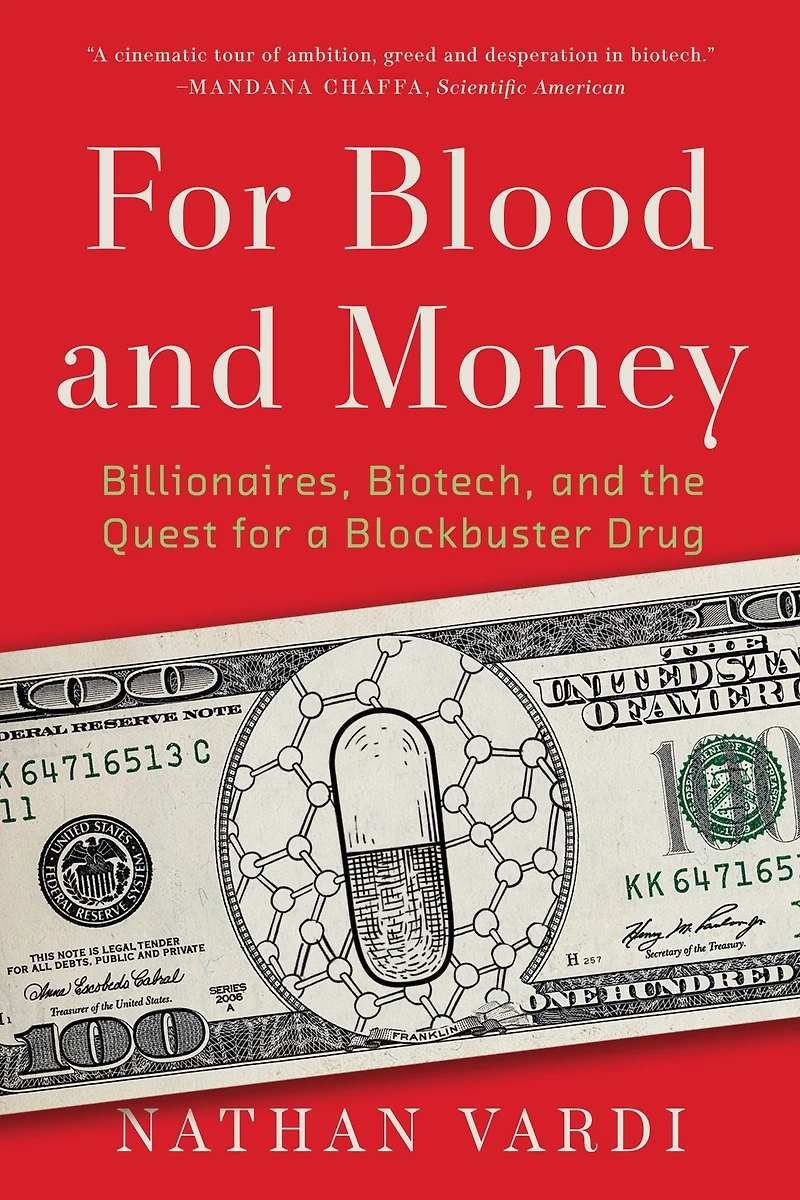 for Blood and Money: Billionaires, Biotech, the Quest a Blockbuster Drug