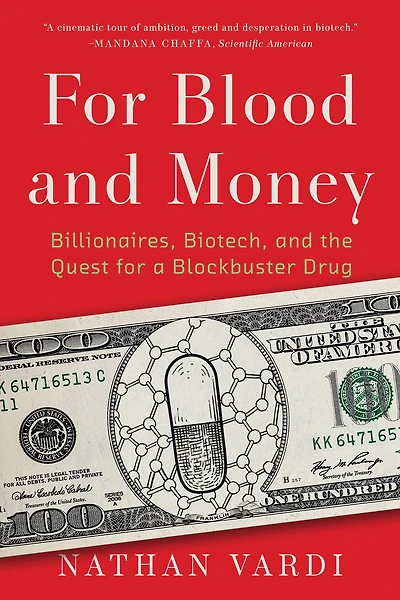 for Blood and Money: Billionaires, Biotech, the Quest a Blockbuster Drug