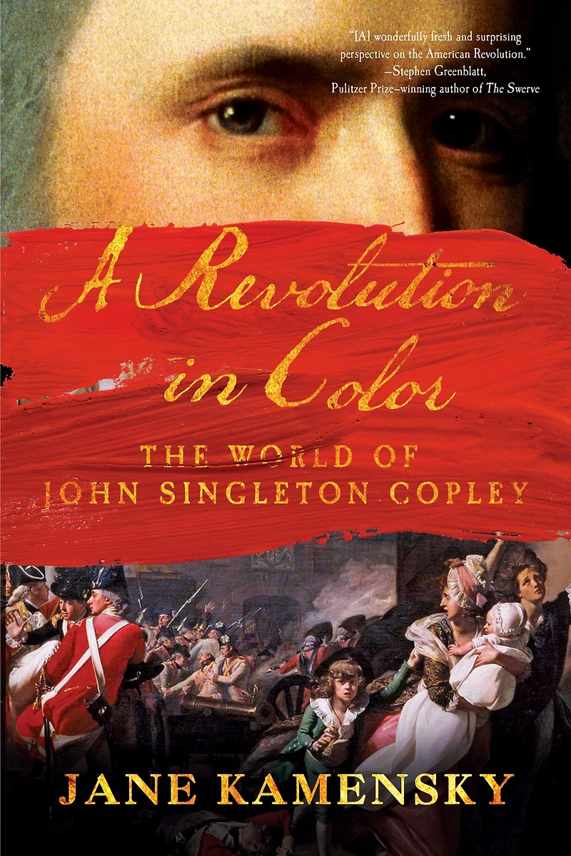 A Revolution Color: The World of John Singleton Copley