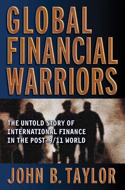 Global Financial Warriors: the Untold Story of International Finance Post-9/11 World