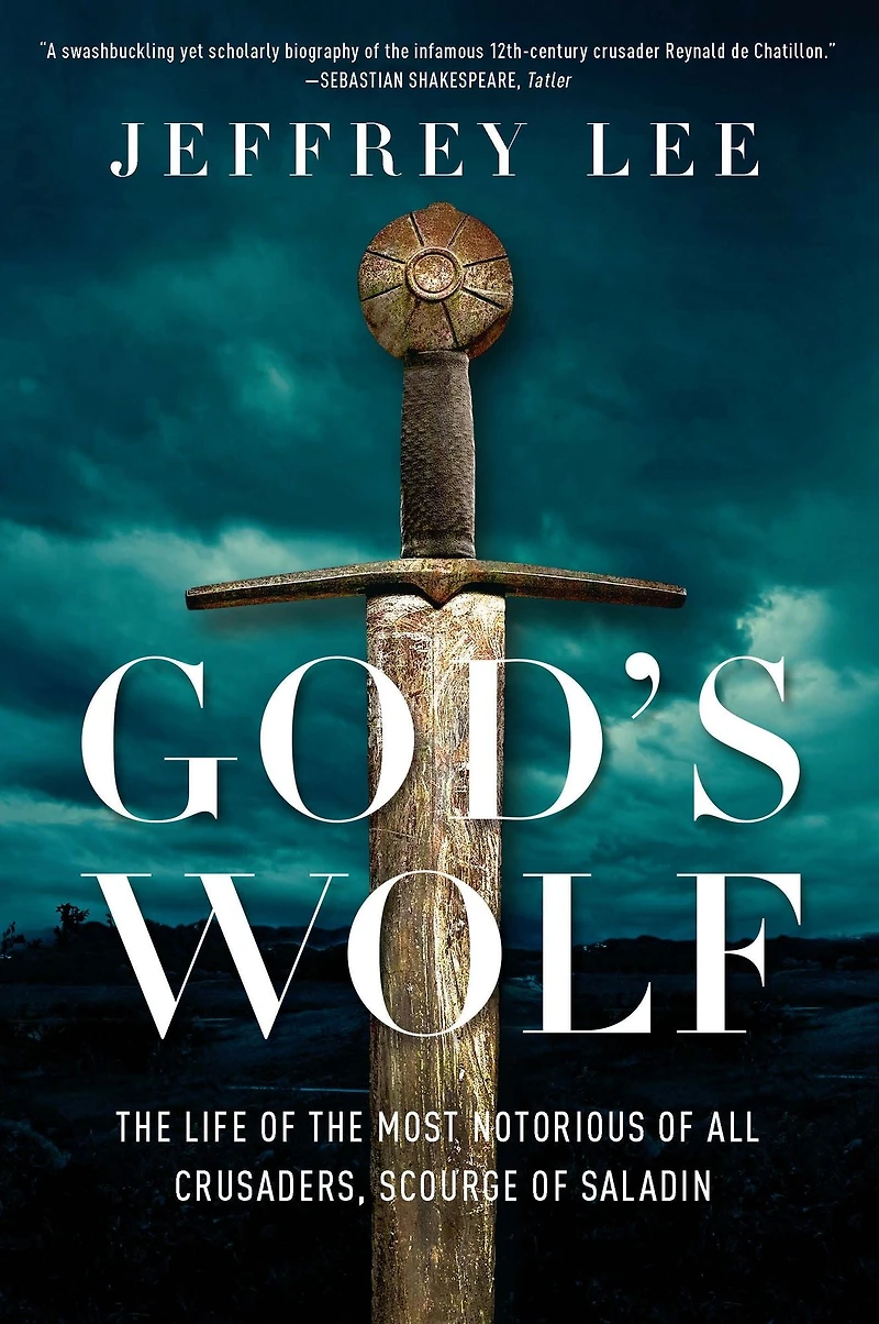 God's Wolf: the Life of Most Notorious all Crusaders, Scourge Saladin