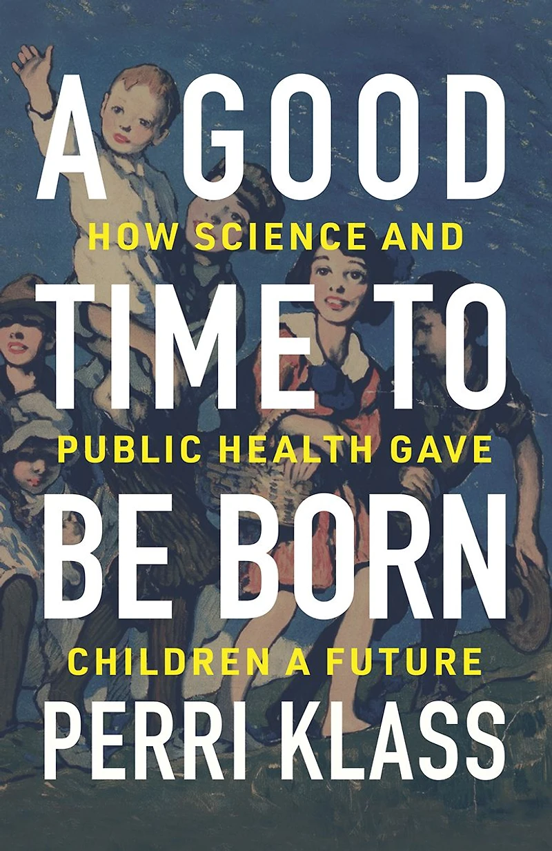 The Best Medicine: How Science and Public Health Gave Children a Future