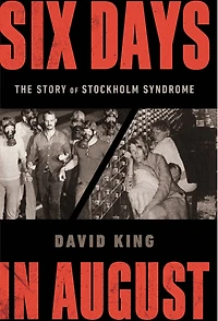 Six Days August: The Story of Stockholm Syndrome
