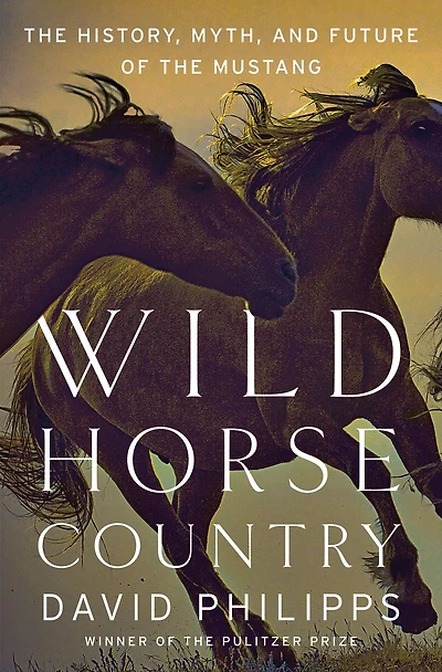 Wild Horse Country: the History, Myth, and Future of Mustang, America's