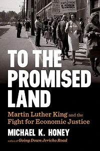 To the Promised Land: Martin Luther King and Fight for Economic Justice