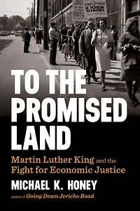 To the Promised Land: Martin Luther King and Fight for Economic Justice