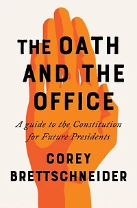 the Oath and Office: A Guide to Constitution for Future Presidents