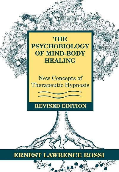 The Psychobiology of Mind-Body Healing: New Concepts of Therapeutic Hypnosis