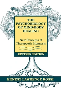 The Psychobiology of Mind-Body Healing: New Concepts of Therapeutic Hypnosis