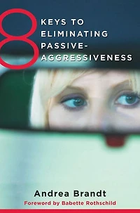 8 Keys to Eliminating Passive-Aggressiveness