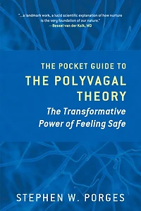 The Pocket Guide to Polyvagal Theory: Transformative Power of Feeling Safe