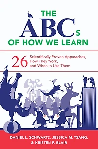 The ABCs of How We Learn: 26 Scientifically Proven Approaches, They Work, and When to Use Them
