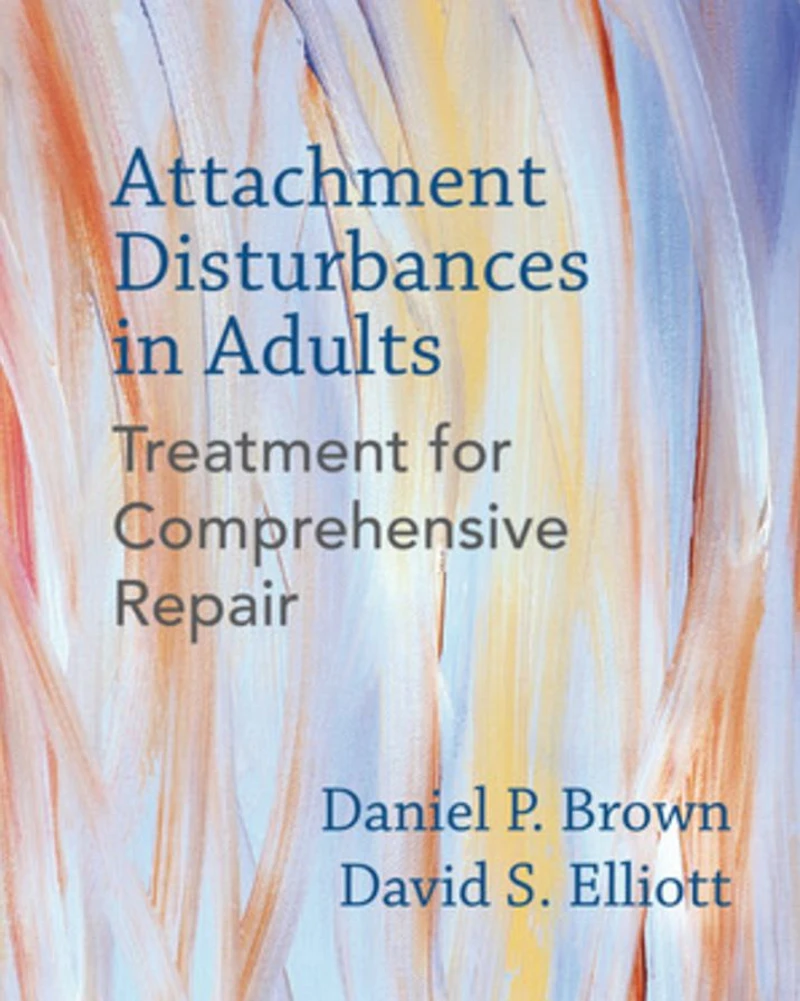 Attachment Disturbances Adults: Treatment for Comprehensive Repair