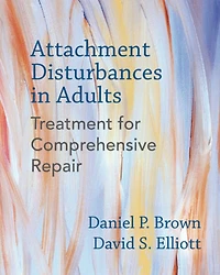 Attachment Disturbances Adults: Treatment for Comprehensive Repair