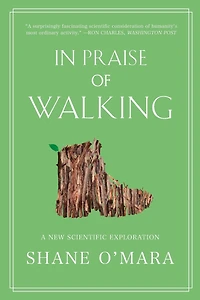Praise of Walking: A New Scientific Exploration