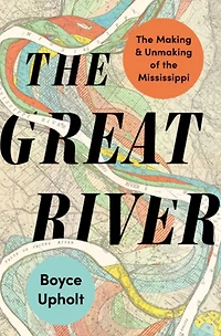 the Great River: Making and Unmaking of Mississippi