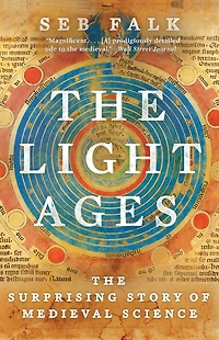 The Light Ages: Surprising Story of Medieval Science