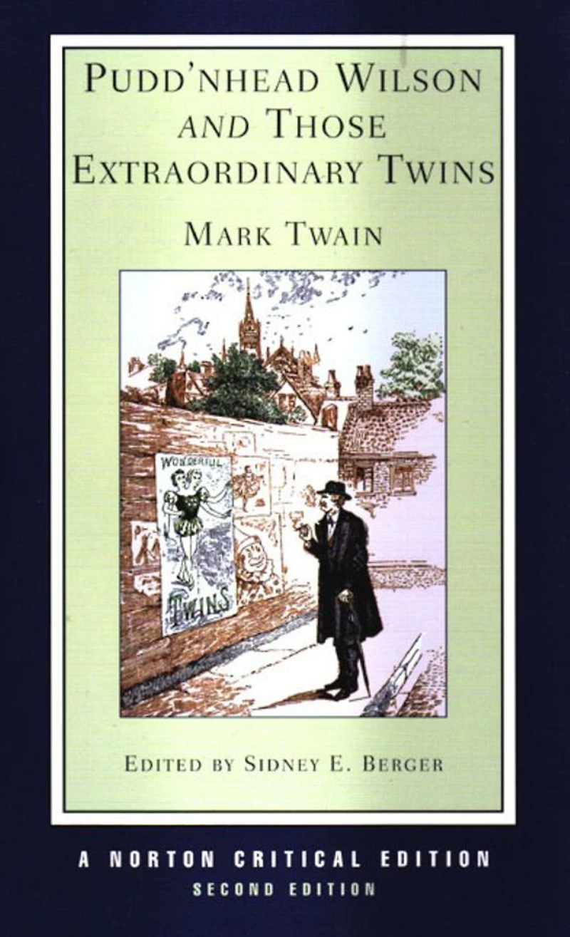 Puddn'head Wilson and Those Extraordinary Twins: A Norton Critical Edition
