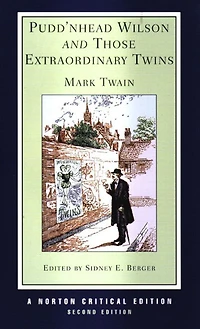 Puddn'head Wilson and Those Extraordinary Twins: A Norton Critical Edition