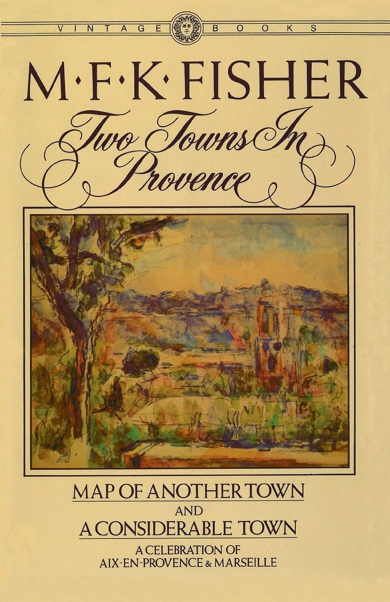 Two Towns Provence: Map of Another Town and A Considerable Town, Celebration Aix-en-Provence & Marseille