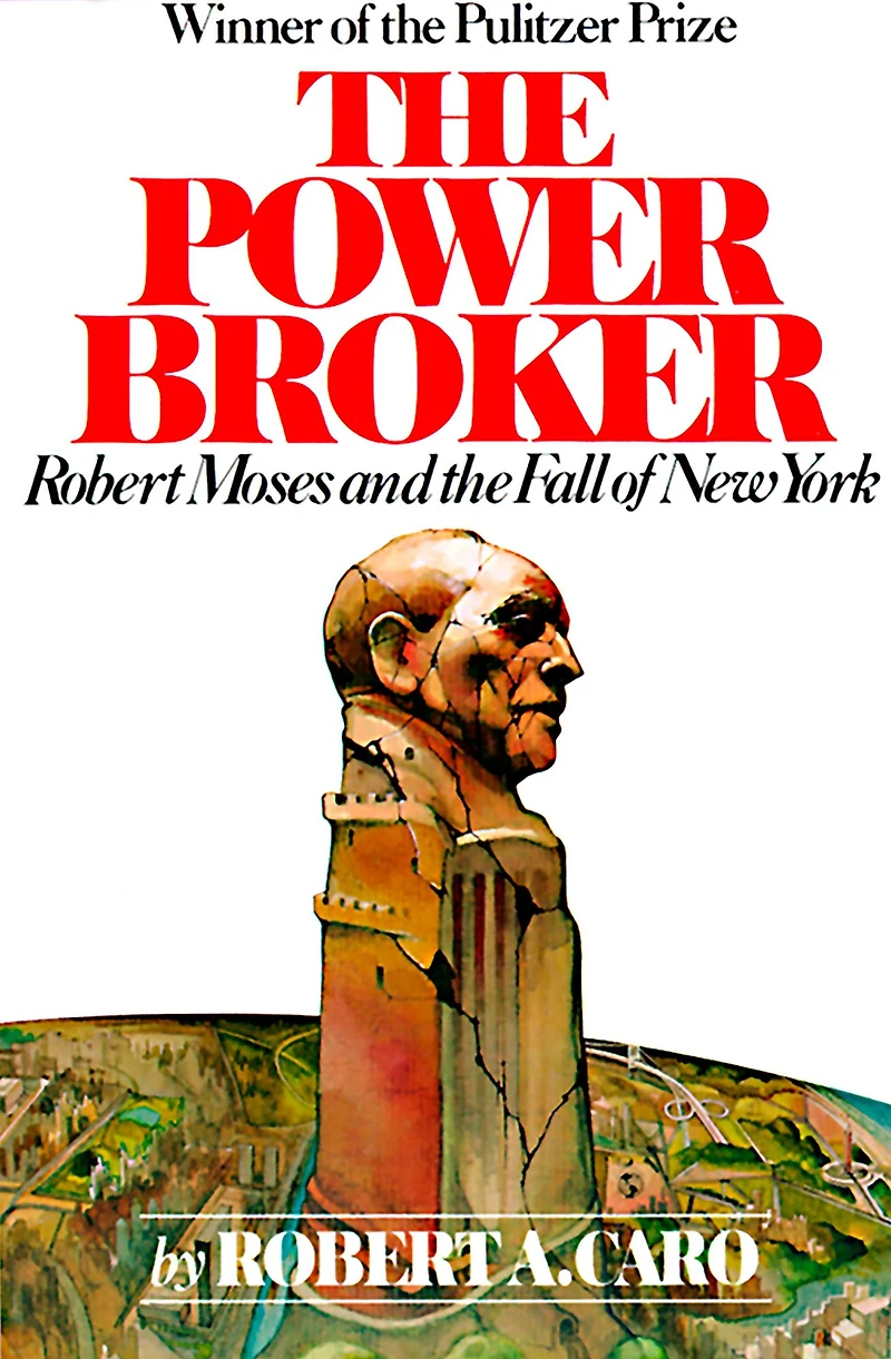 the Power Broker: Robert Moses and Fall of New York