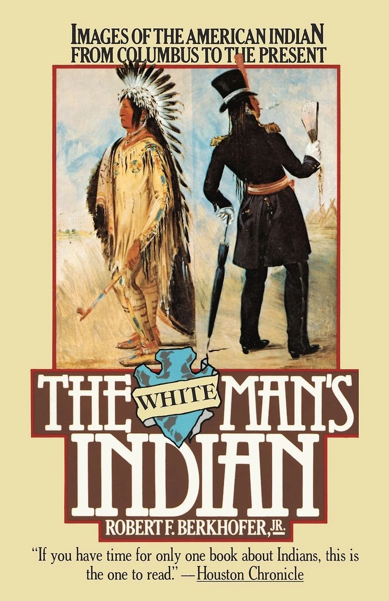 the White Man's Indian: Images of American Indian from Columbus to Present