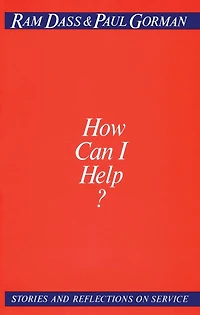 How Can I Help?: Stories and Reflections on Service