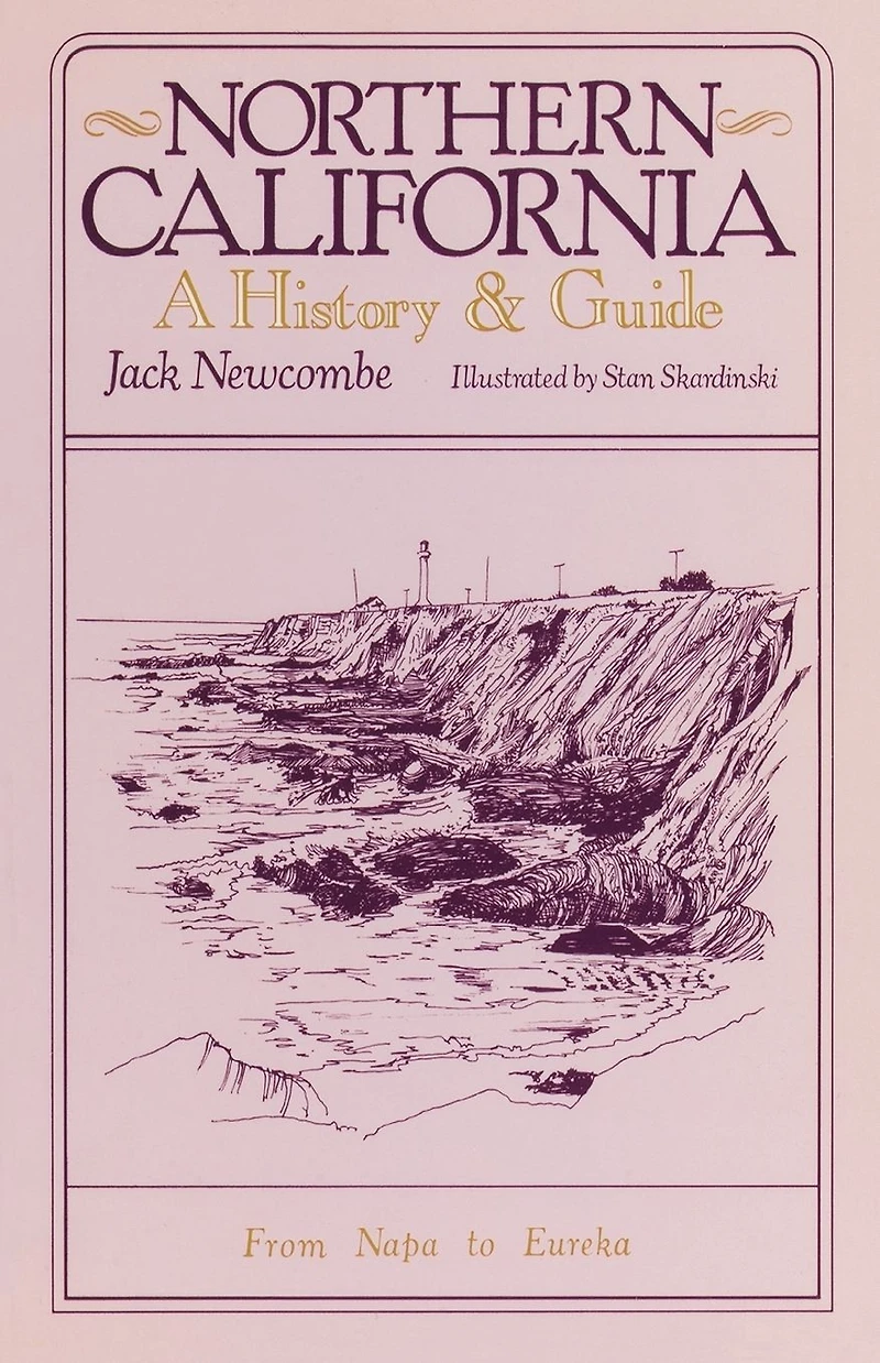 Northern California: A History and Guide - From Napa to Eureka