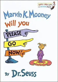 Marvin K. Mooney Will You Please Go Now!