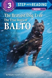 The Bravest Dog Ever: True Story of Balto (Step into Reading Book Series: A Step 3 Book)