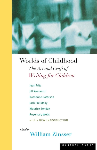 Worlds of Childhood: The Art and Craft of Writing for Children