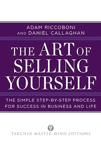 The Art of Selling Yourself: Simple Step-by-Step Process for Success Business and Life