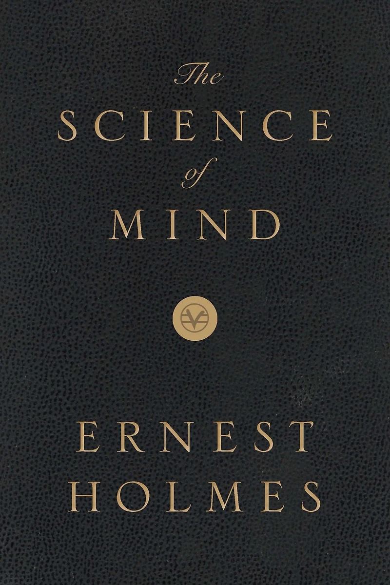 The Science of Mind (The Original 1926 Edition)