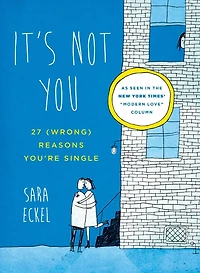 It's Not You: 27 (Wrong) Reasons You're Single