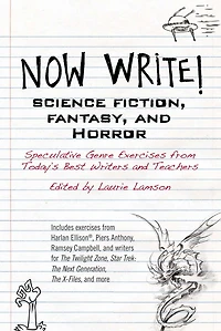 Now Write! Science Fiction, Fantasy and Horror: Speculative Genre Exercises from Today's Best Writers Teachers