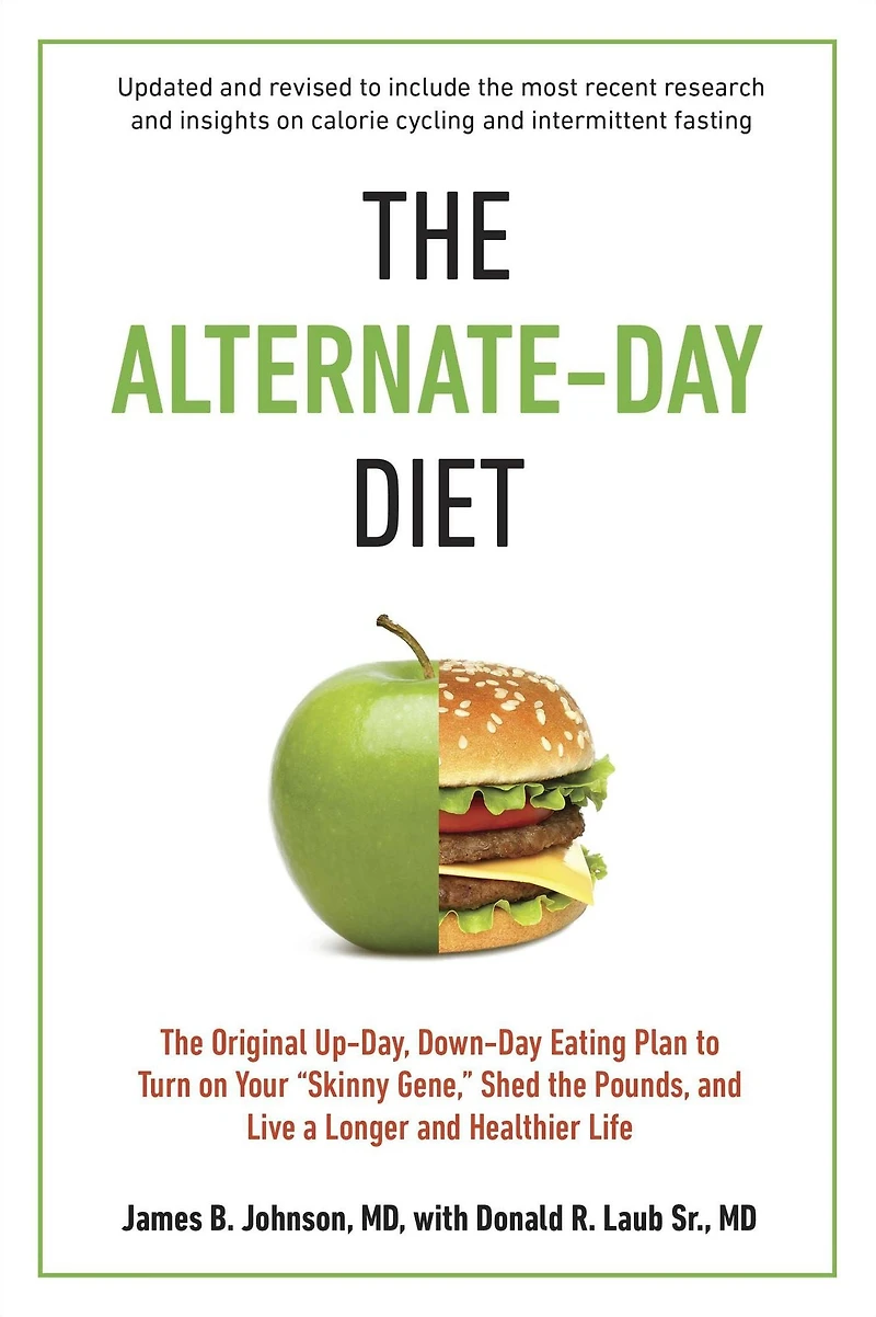 the Alternate-Day Diet Revised: Original Up-Day, Down-Day Eating Plan to Turn on Your "Skinny Gene," Shed Pounds, and Live a Longer Healthier Life