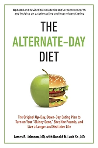 the Alternate-Day Diet Revised: Original Up-Day, Down-Day Eating Plan to Turn on Your "Skinny Gene," Shed Pounds, and Live a Longer Healthier Life