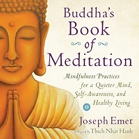 Buddha's Book of Meditation: Mindfulness Practices for a Quieter Mind, Self-Awareness, and Healthy Living