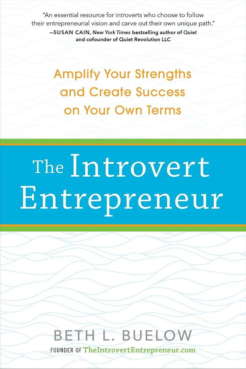 The Introvert Entrepreneur: Amplify Your Strengths and Create Success on Own Terms