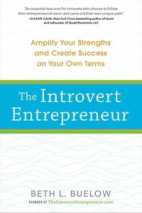 The Introvert Entrepreneur: Amplify Your Strengths and Create Success on Own Terms