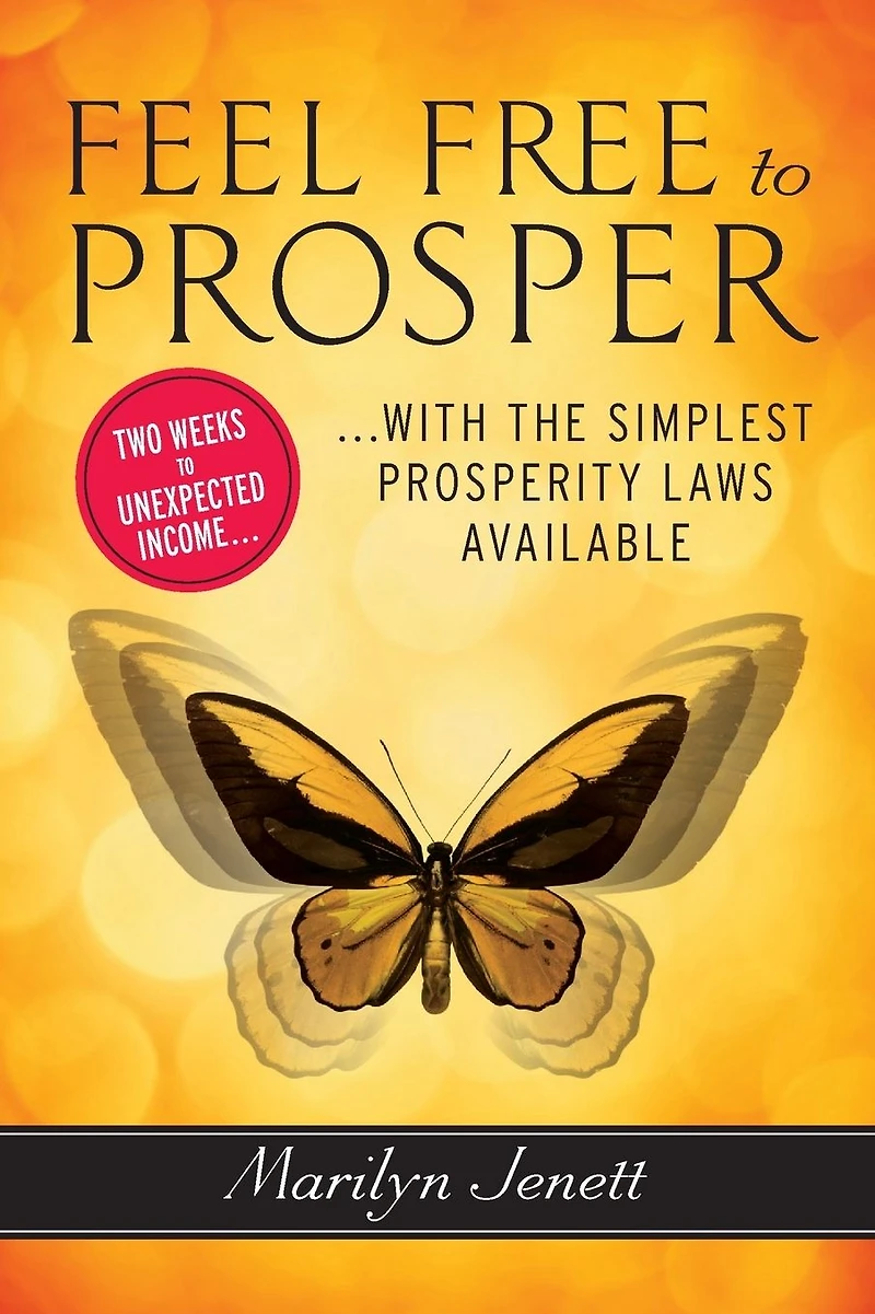 Feel Free to Prosper: Two Weeks Unexpected Income with the Simplest Prosperity Laws Available
